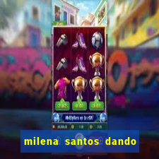 milena santos dando na van